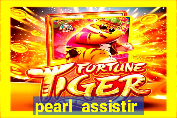 pearl assistir online megaflix